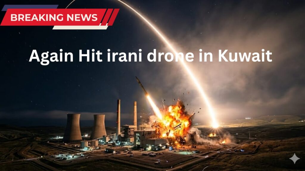 Again Hit Iranian drones kuwait power and water plant