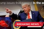 BREAKING: Trump Issues Final Warning! Is This The End