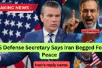 US Defense Secretary Says Iran Begged For Peace
