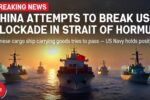 China Ship Breaks US Blockade in Hormuz Strait